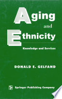 Aging and ethnicity : knowledge and services /