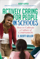 Actively caring for people in schools : how to cultivate a culture of compassion /