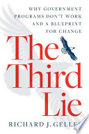 The third lie : why government programs don't work-- and a blueprint for change /