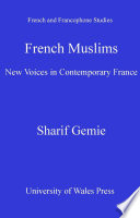 French Muslims : new voices in contemporary France / Sharif Gemie.