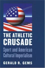 The athletic crusade : sport and American cultural imperialism / Gerald R. Gems.