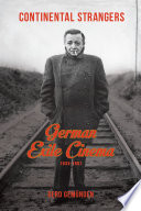 Continental strangers : German exile cinema, 1933-1951 /