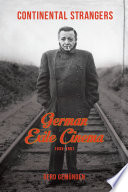 Continental strangers : German exile cinema, 1933-1951 / Gerd Gemunden.