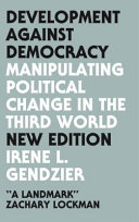 Development against democracy : manipulating political change in the third world /