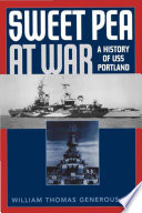 Sweet Pea at war : a history of USS Portland (CA-33) /