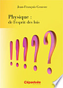 Physique : de l'esprit des lois / Jean-Francois Geneste ; preface de Georges Lochak et Leonid Urutskoiev.