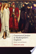 Communal justice in Shakespeare's England : drama, law, and emotion /