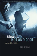 Blowin' hot and cool : jazz and its critics /