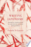 Writing Japonisme : aesthetic translation in nineteenth-century French prose /