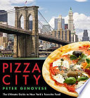 Pizza city : the ultimate guide to New York's favorite food /