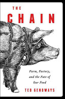 The chain : farm, factory, and the fate of our food /