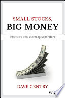 Small stocks, big money : interviews with microcap superstars / Dave Gentry.