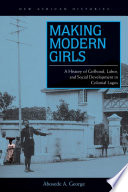 Making modern girls : a history of girlhood, labor, and social development in Colonial Lagos /