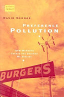 Preference pollution : how markets create the desires we dislike /