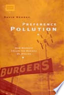 Preference pollution : how markets create the desires we dislike /