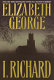I, Richard / Elizabeth George.