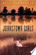 The Johnstown girls / Kathleen George.