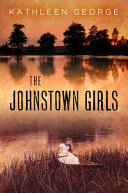 The Johnstown girls / Kathleen George.