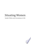 Situating women : gender politics and circumstance in Fiji / Nicole George.
