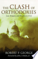 The clash of orthodoxies : law, religion, and morality in crisis /