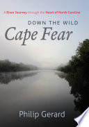 Down the wild Cape Fear : a river journey through the heart of North Carolina /