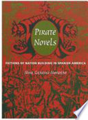 Pirate novels : fictions of nation-building in Spanish America /