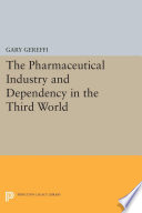 Pharmaceutical Industry and Dependency in the Third World.