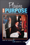 Playing with Purpose : Adventures in Performative Social Science.