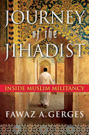 Journey of the jihadist : inside Muslim militancy /