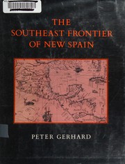 The southeast frontier of New Spain /