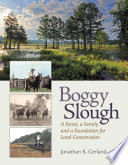 Boggy Slough : a forest, a family, and a foundation for land conservation /