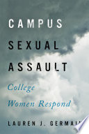 Campus sexual assault : college women respond / Lauren J. Germain.