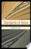 Standards of value : money, race, and literature in America /