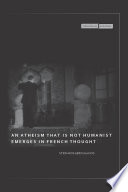 An atheism that is not humanist emerges in French thought /