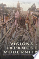 Visions of Japanese Modernity : Articulations of Cinema, Nation, and Spectatorship, 1895-1925.