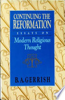 Continuing the Reformation : essays on modern religious thought / B.A. Gerrish.