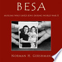 Besa : Muslims who saved Jews in World War II / Norman H. Gershman.