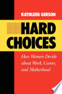 Hard choices : how women decide about work, career and motherhood /