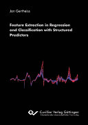 Feature extraction in regression and classification with structured predictors / Jan Gertheiss.