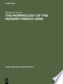 The morphology of the modern French verb / by Michael H. Gertner.