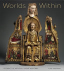 Worlds within : opening the medieval shrine Madonna /