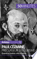 Paul Cezanne, precurseur du cubisme : Quand la couleur cree la forme /