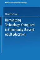 Humanizing technology : computers in community use and adult education /