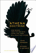 The Athena doctrine : how women (and men who think like them) will rule the future / John Gerzema, Michael D'Antonio.