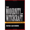 The modernity of witchcraft : politics and the occult in postcolonial Africa = Sorcellerie et politique en Afrique : la viande des autres /