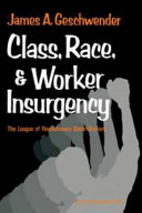 Class, race, and worker insurgency : the League of Revolutionary Black Workers / James A. Geschwender.