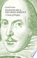 Shakespeare & the Greek romance : a study of origins /