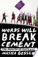 Words will break cement : the passion of Pussy Riot / Masha Gessen.