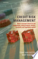 Credit risk management : basic concepts : financial risk components, rating analysis, models, economic and regulatory capital /