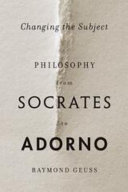 Changing the subject : philosophy from Socrates to Adorno /